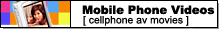 Mobile Cell Phone Videos